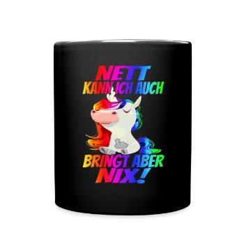 Nett kann ich auch, bringt aber Nix! - - Tasse einfarbig - Schwarz - Vorne