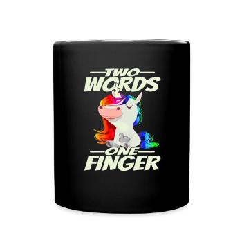 Zwei Wörter Ein Mittelfinger Regenbogen Einhorn - Tasse einfarbig - Schwarz - Vorne