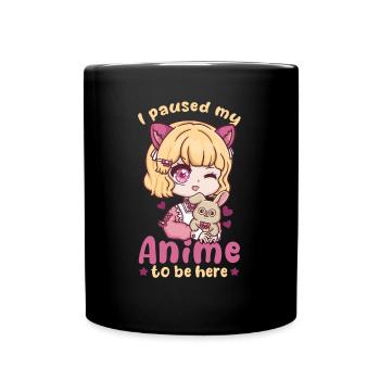 I Paused My Anime To Be Here I Otaku Kawaii Girl - Full Colour Mug - black - Front