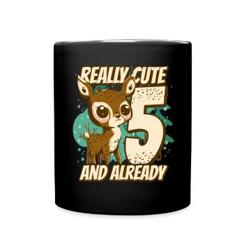 really Cute and already 5 - fawn children birthday - Tasse einfarbig - Schwarz - Vorne