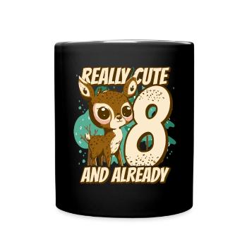 really Cute and already 8 - fawn children birthday - Tasse einfarbig - Schwarz - Vorne