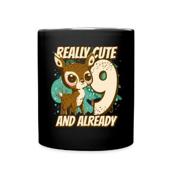 really Cute and already 9 - fawn children birthday - Tasse einfarbig - Schwarz - Vorne