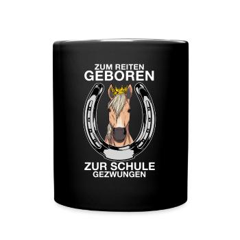 Zum Reiten geboren zur Schule gezwungen - Tasse einfarbig - Schwarz - Vorne