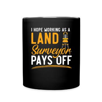 J’espère que le travail en tant qu’arpenteur portera ses fruits - Mug uni - noir - Devant