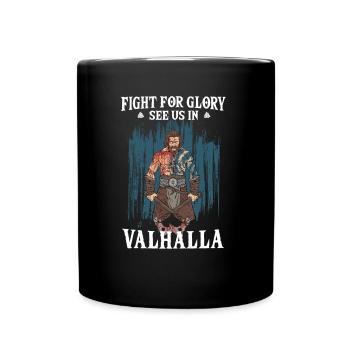 Fight For Glory See Us In Valhalla I Mythology - Tasse einfarbig - Schwarz - Vorne