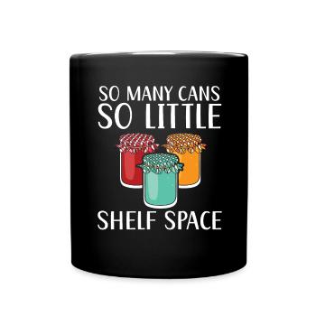 So viele Dosen, so wenig Platz im Regal Lebensmitt - Tasse einfarbig - Schwarz - Vorne