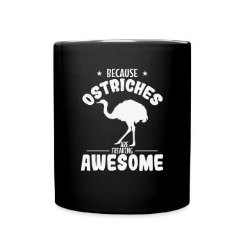 Because Ostriches are freaking Awesome Strauß - Tasse einfarbig - Schwarz - Vorne