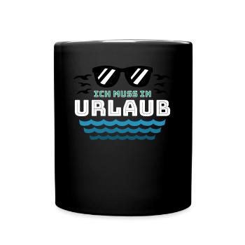 Ich muss in Urlaub - Tasse einfarbig - Schwarz - Vorne