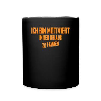 Arbeit Motiviert Urlaub Sommerurlaub - Tasse einfarbig - Schwarz - Vorne
