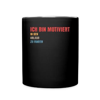 Arbeit Motivation Urlaub Sommerurlaub - Tasse einfarbig - Schwarz - Vorne