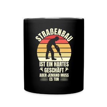 Straßenbau Ist Ein Hartes Geschäft Straßenbauer - Tasse einfarbig - Schwarz - Vorne