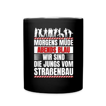 Morgens Müde Abends Blau Straßenbau - Tasse einfarbig - Schwarz - Vorne