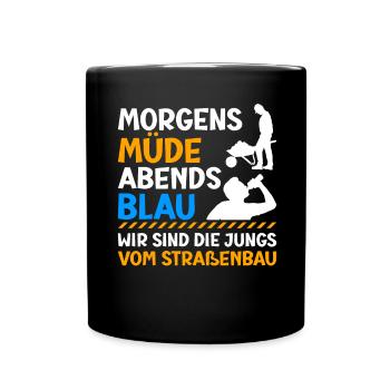 Morgens Müde Abends Blau Straßenbau - Tasse einfarbig - Schwarz - Vorne