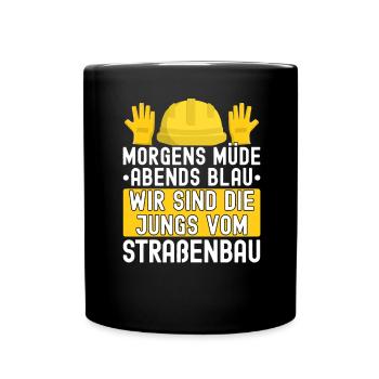 Morgens Müde Abends Blau Straßenbau - Tasse einfarbig - Schwarz - Vorne