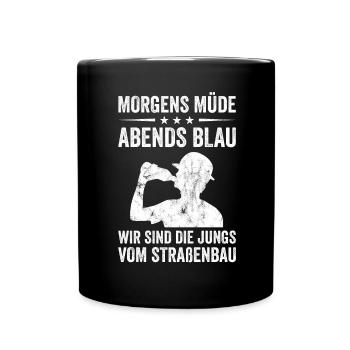 Morgens Müde Abends Blau Straßenbau - Tasse einfarbig - Schwarz - Vorne