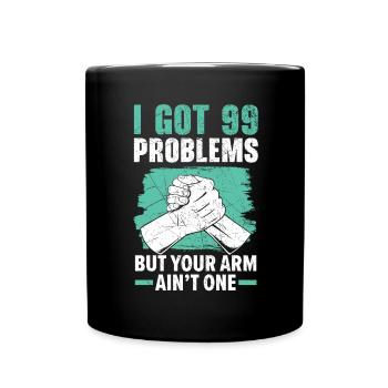 Ich habe 99 Probleme, aber dein Arm ist keins - Tasse einfarbig - Schwarz - Vorne
