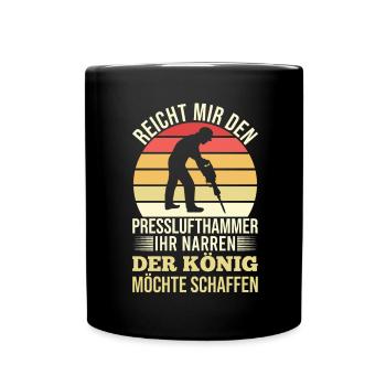 Reicht Mir den Presslufthammer Straßenbauarbeiter - Tasse einfarbig - Schwarz - Vorne