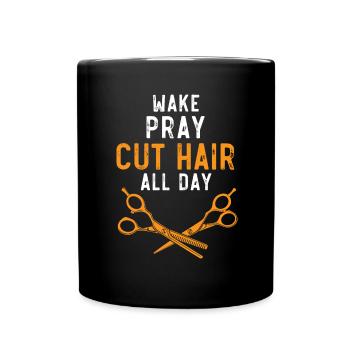 Wake Pray Cut Hair All Day Haarschneider Barbier - Tasse einfarbig - Schwarz - Vorne