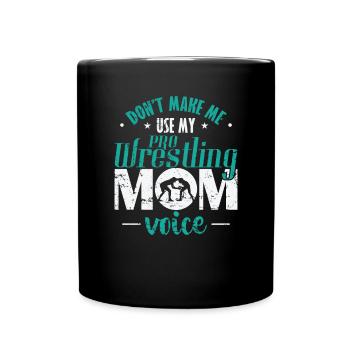 Don't make me Use my Pro Wrestling Mom Voice - Tasse einfarbig - Schwarz - Vorne