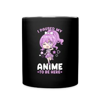 I Paused My Anime To Be Here I Otaku Kawaii Girl - Full Colour Mug - black - Front