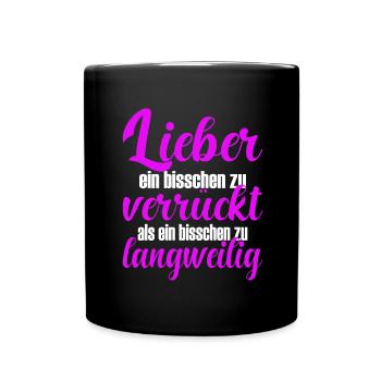 Lieber verrückt als langweilig Spruch Frau witzig - Tasse einfarbig - Schwarz - Vorne