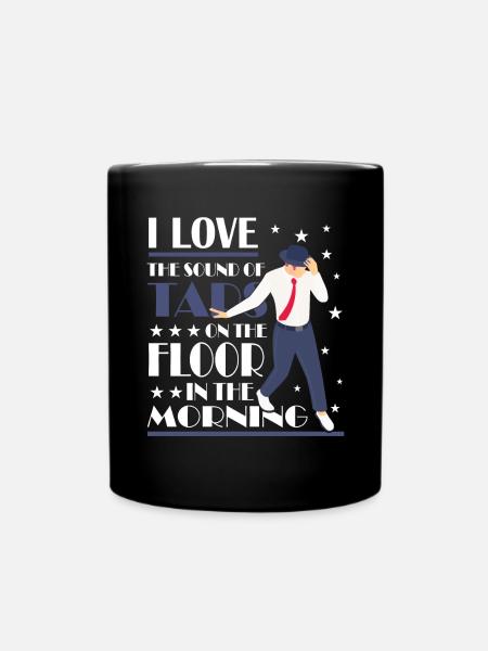 Tap Dance - Tap Dancing Teacher - Tasse einfarbig - Schwarz