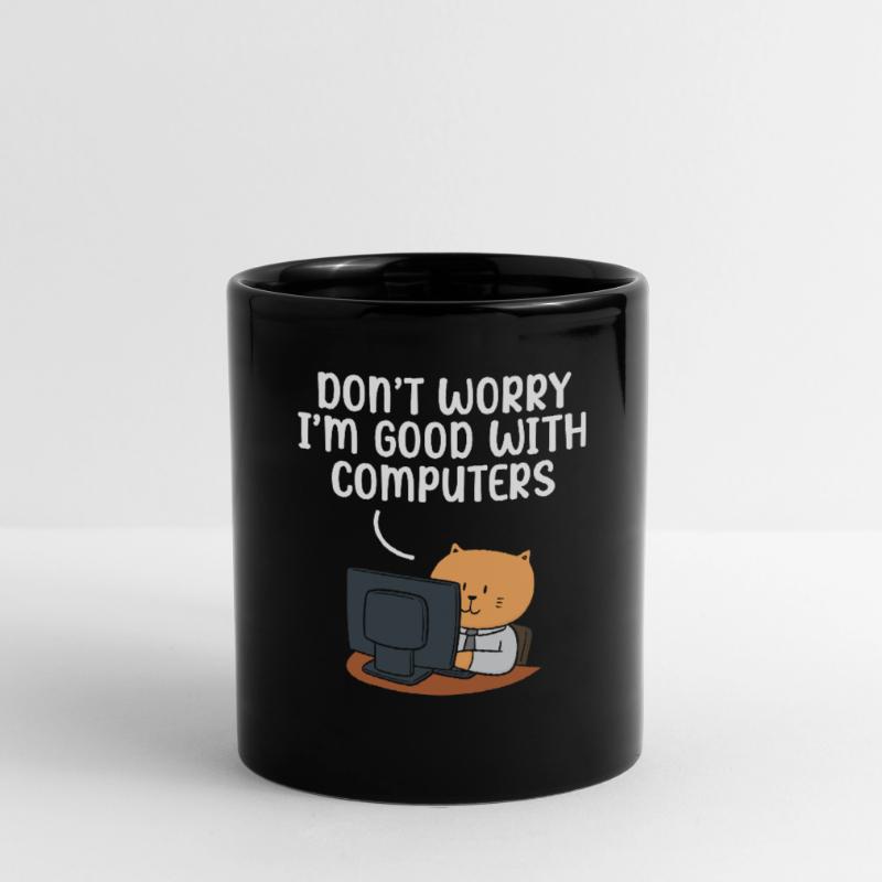 Don't Worry I'm Good With Computers Tech Support Tasse einfarbig