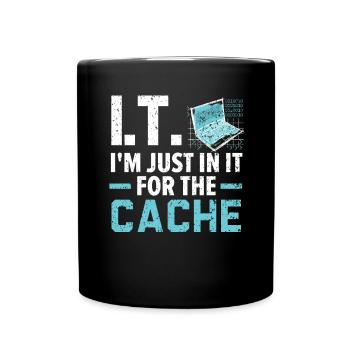 I.T. I'm Just In It For The Cache Computer - Tasse einfarbig - Schwarz - Vorne