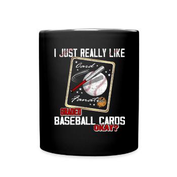 "I just really like baseball cards" Funny - Full Colour Mug - black - Front