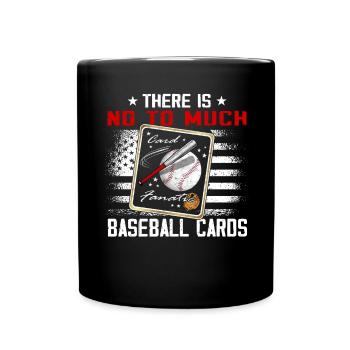 "There's No Too Much Baseball Cards" Funny - Full Colour Mug - black - Front