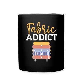 Addicted to fabrics, sewing, quilting, crocheting, sewing - Full Colour Mug - black - Front