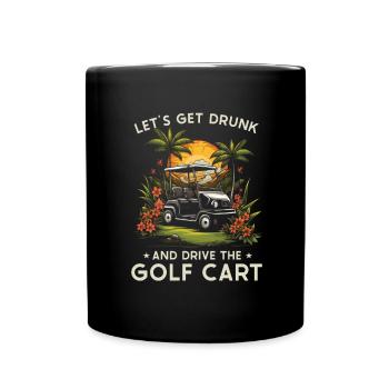 Lass Uns Betrinken Und Den Golfwagen Fahren - Tasse einfarbig - Schwarz - Vorne
