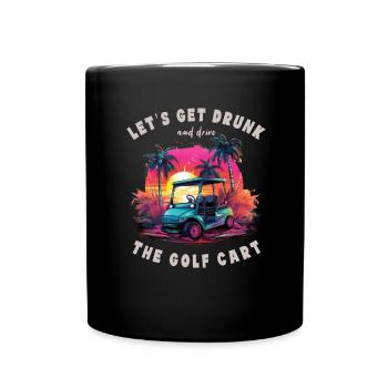 Lass Uns Betrinken Und Den Golfwagen Fahren - Tasse einfarbig - Schwarz - Vorne