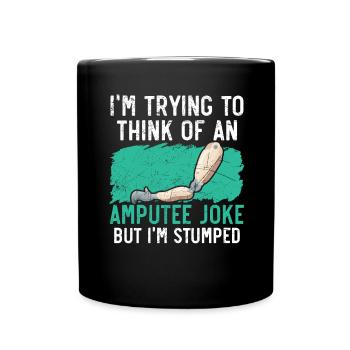 J’essaie d’inventer une blague pour amputés - Mug uni - noir - Devant