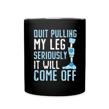 Stop pulling on my leg, it's going to be w - Full Colour Mug - black - Front