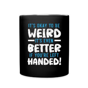 D’accord, être bizarre, c’est mieux si vous êtes gaucher. - Mug uni - noir - Devant