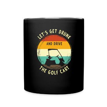 Lass Uns Betrinken Und Den Golfwagen Fahren - Tasse einfarbig - Schwarz - Vorne