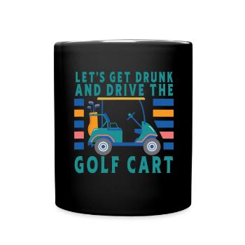 Lass Uns Betrinken Und Den Golfwagen Fahren - Tasse einfarbig - Schwarz - Vorne