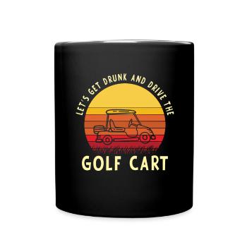 Lass Uns Betrinken Und Den Golfwagen Fahren - Tasse einfarbig - Schwarz - Vorne
