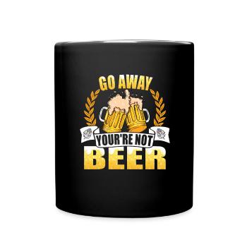 Go away you ́re Beer - Alcohol lover - Beer - Full Colour Mug - black - Front