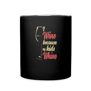 Wine because my kids Whine - Weinliebhaber - Full Colour Mug - black - Front