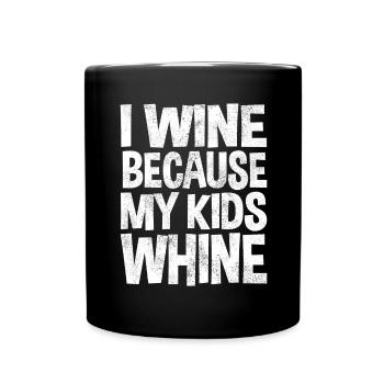 Wine because my kids Whine - Weinliebhaber - Full Colour Mug - black - Front