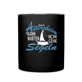 Das Altersheim kann warten. Ich gehe Segeln - - Tasse einfarbig - Schwarz - Vorne