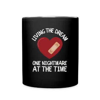 Living The Dream One Nightmare At A Time - Full Colour Mug - black - Front