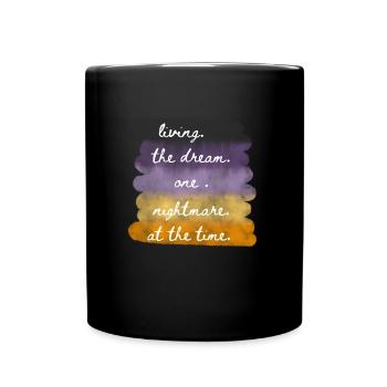 Living The Dream One Nightmare At A Time - Full Colour Mug - black - Front