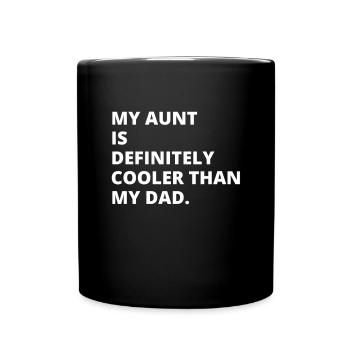My Aunt Is Definitely Cooler Than My Dad - Full Colour Mug - black - Front