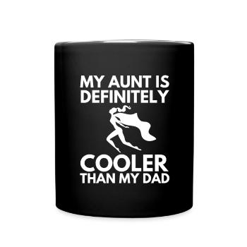 My Aunt Is Definitely Cooler Than My Dad - Full Colour Mug - black - Front