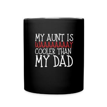 My Aunt Is Definitely Cooler Than My Dad - Full Colour Mug - black - Front