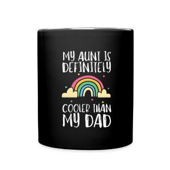 My Aunt Is Definitely Cooler Than My Dad - Full Colour Mug - black - Front