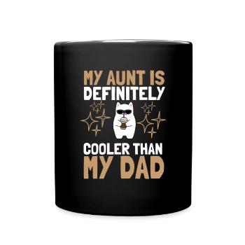 My Aunt Is Definitely Cooler Than My Dad - Full Colour Mug - black - Front